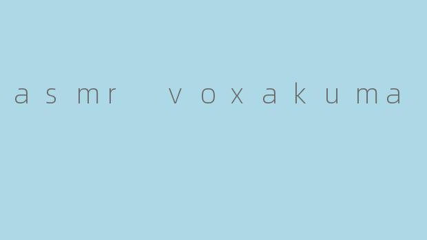 asmr voxakuma